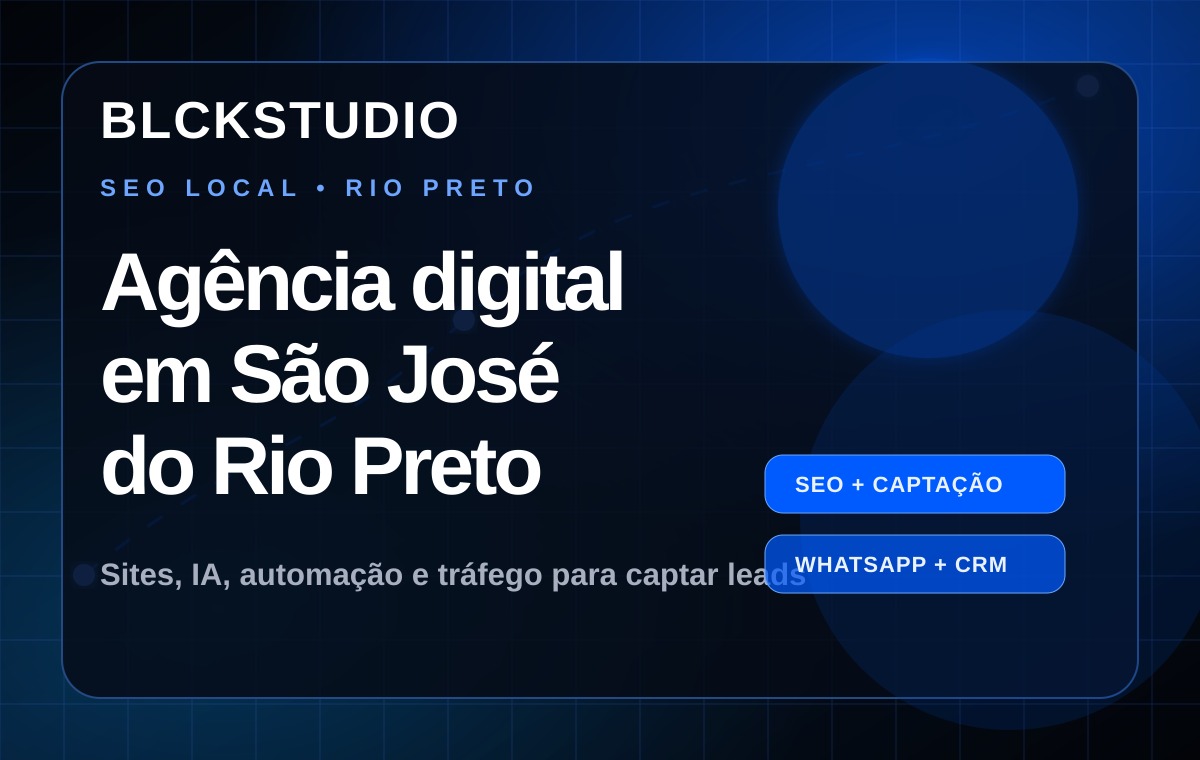 Agência digital em São José do Rio Preto: o que uma empresa precisa para captar mais leads